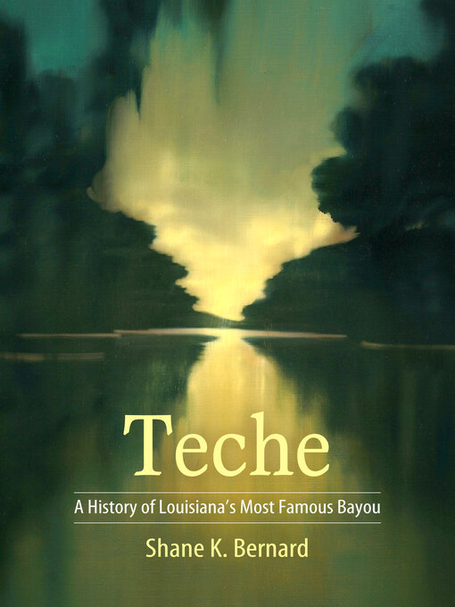 Title details for Teche by Shane K. Bernard - Available